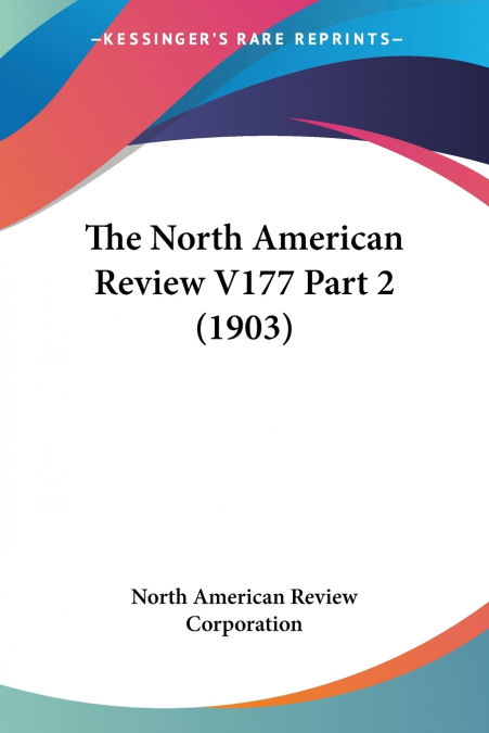 The North American Review V177 Part 2 (1903)