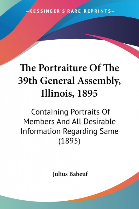 The Portraiture Of The 39th General Assembly, Illinois, 1895