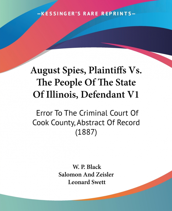 August Spies, Plaintiffs Vs. The People Of The State Of Illinois, Defendant V1