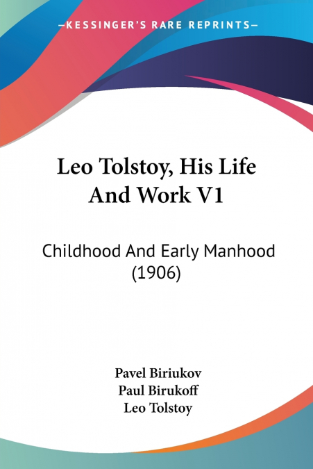 Leo Tolstoy, His Life And Work V1