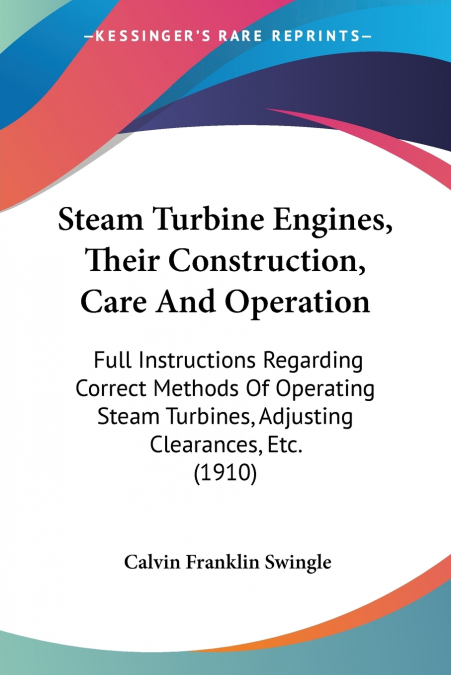Steam Turbine Engines, Their Construction, Care And Operation