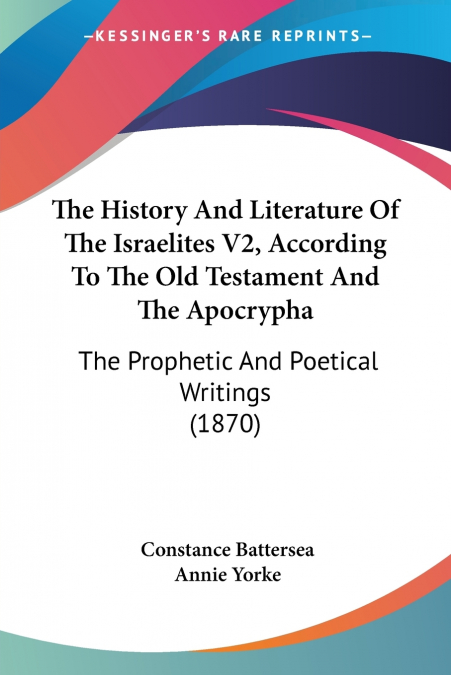 The History And Literature Of The Israelites V2, According To The Old Testament And The Apocrypha