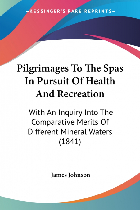Pilgrimages To The Spas In Pursuit Of Health And Recreation
