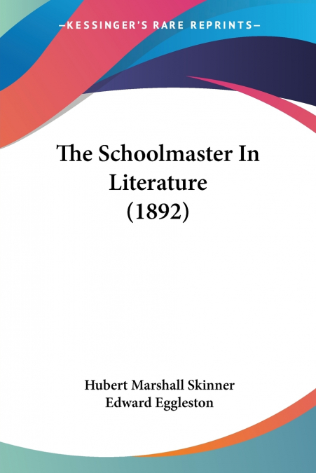 The Schoolmaster In Literature (1892)