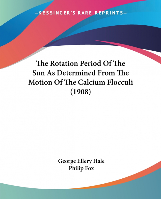 The Rotation Period Of The Sun As Determined From The Motion Of The Calcium Flocculi (1908)