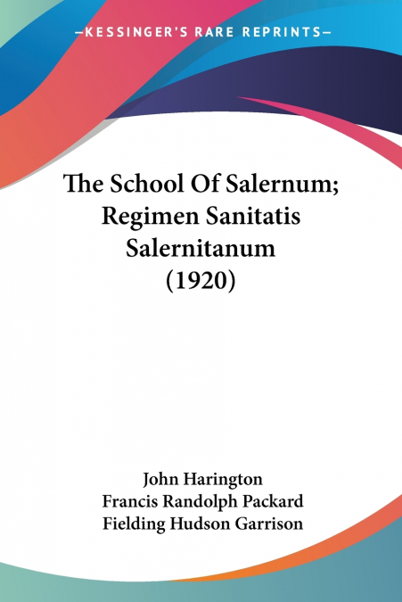 The School Of Salernum; Regimen Sanitatis Salernitanum (1920)