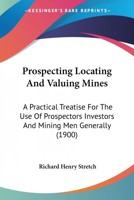 Prospecting Locating And Valuing Mines