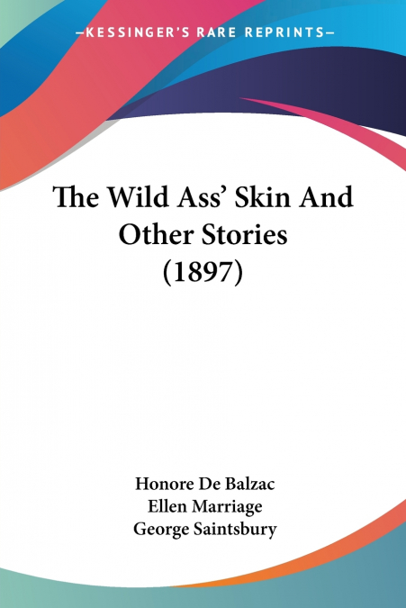 The Wild Ass’ Skin And Other Stories (1897)