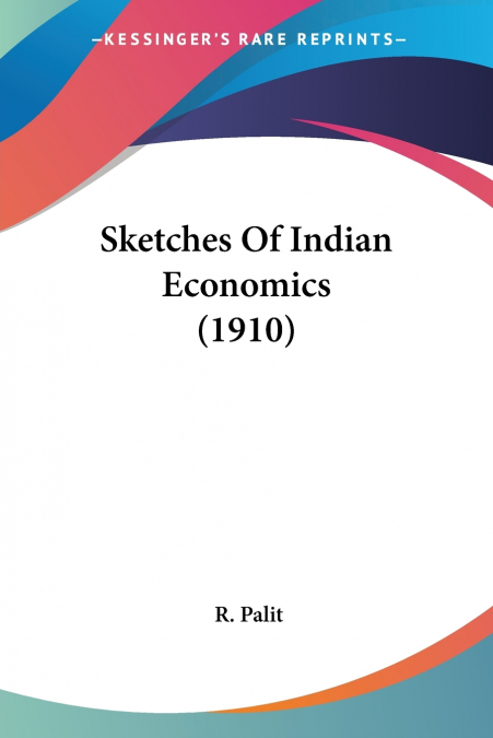 Sketches Of Indian Economics (1910)