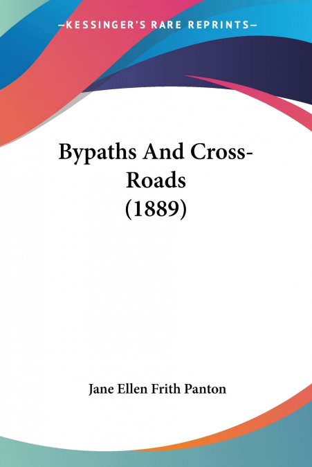 Bypaths And Cross-Roads (1889)