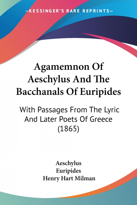 Agamemnon Of Aeschylus And The Bacchanals Of Euripides