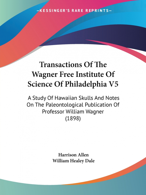 Transactions Of The Wagner Free Institute Of Science Of Philadelphia V5