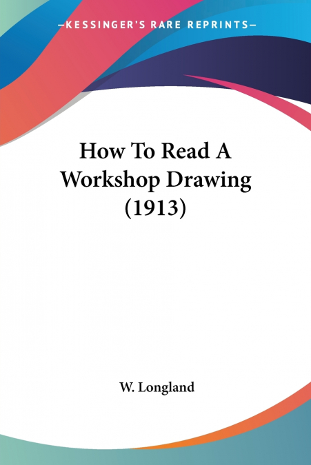 How To Read A Workshop Drawing (1913)