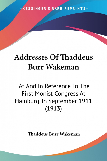 Addresses Of Thaddeus Burr Wakeman
