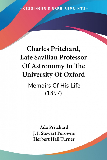 Charles Pritchard, Late Savilian Professor Of Astronomy In The University Of Oxford