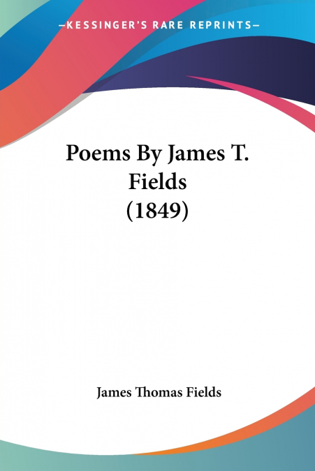 Poems By James T. Fields (1849)