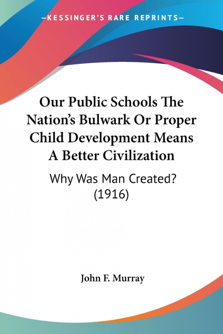 Our Public Schools The Nation’s Bulwark Or Proper Child Development Means A Better Civilization