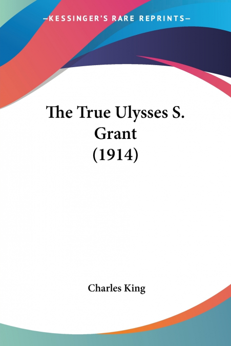 The True Ulysses S. Grant (1914)