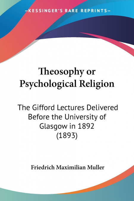 Theosophy or Psychological Religion