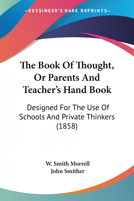 The Book Of Thought, Or Parents And Teacher’s Hand Book