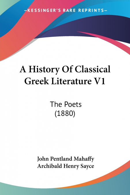 A History Of Classical Greek Literature V1