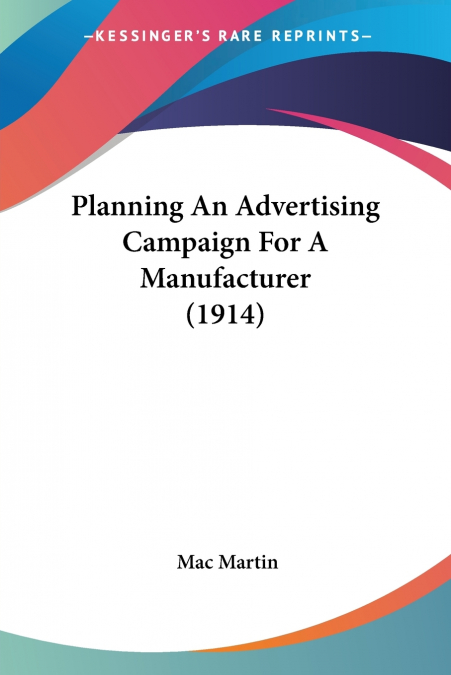 Planning An Advertising Campaign For A Manufacturer (1914)