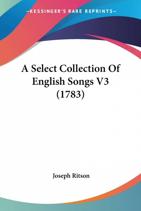 A Select Collection Of English Songs V3 (1783)