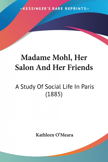 Madame Mohl, Her Salon And Her Friends