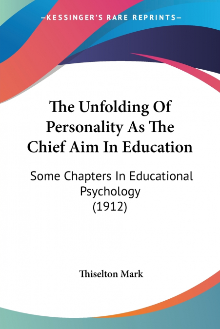 The Unfolding Of Personality As The Chief Aim In Education