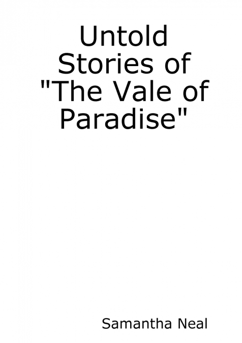 Untold Stories of the 'Vale of Paradise'