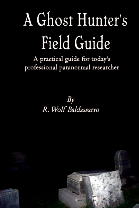A Ghost Hunter’s Field Guide