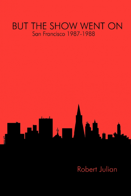 BUT THE SHOW WENT ON - San Francisco 1987-1988