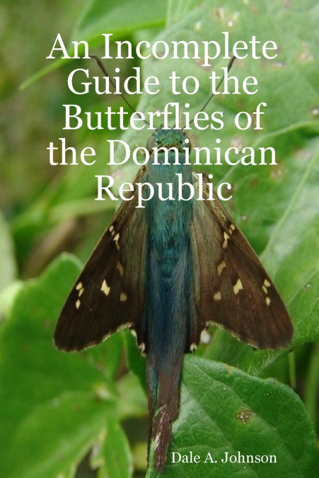 An Incomplete Guide to the Butterflies of the Dominican Republic