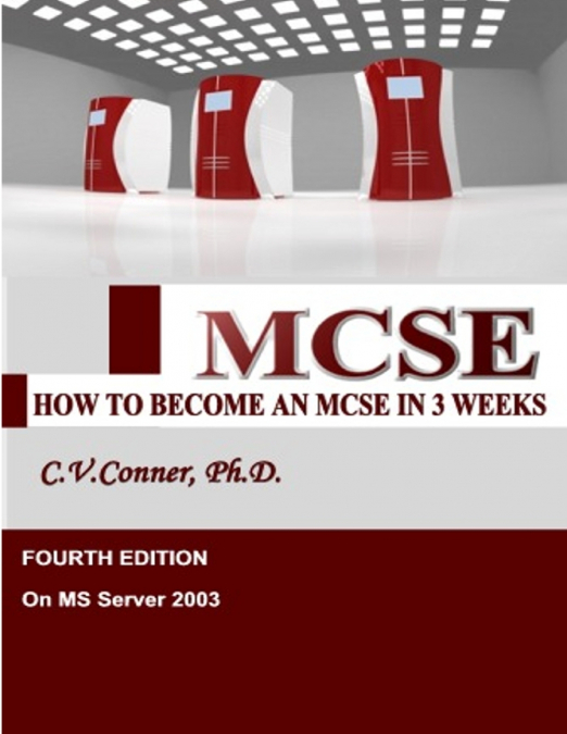 How To Become An MCSE In Three Weeks - 4th Edition 2009