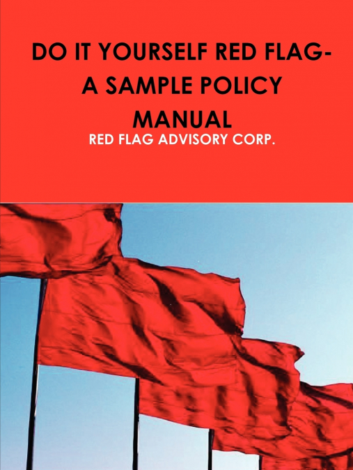 DO IT YOURSELF RED FLAG-A SAMPLE POLICY MANUAL