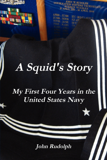 A Squid’s Story My First Four Years in the United States Navy
