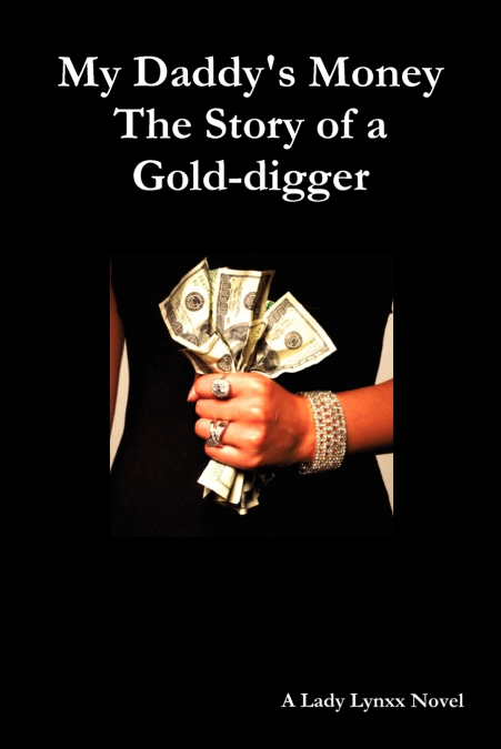 My Daddy’s Money - The Story of a Gold-Digger