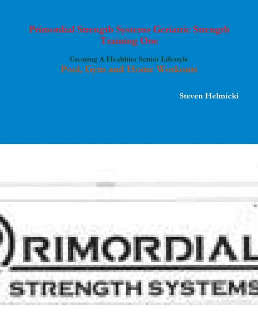 Primordial Strength Systems Basic Geriatric Strength Training