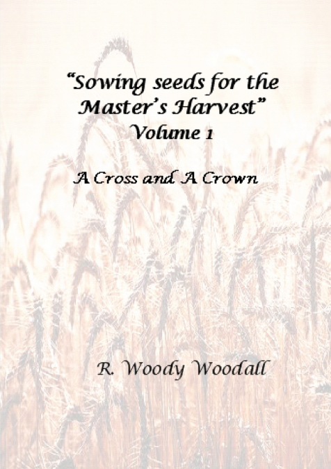 Sowing seeds for the Master’s Harvest, Volume 1