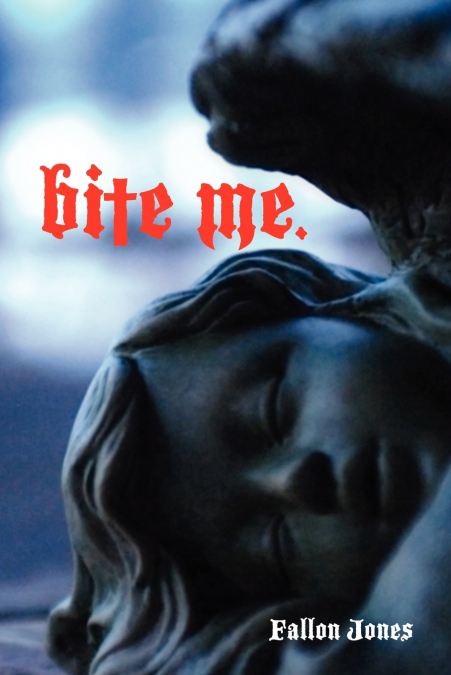 Bite Me.
