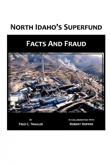 North Idaho’s Superfund, Facts and Fraud