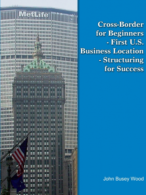 Cross-Border for Beginners - First U.S. Business Location - Structuring for Success