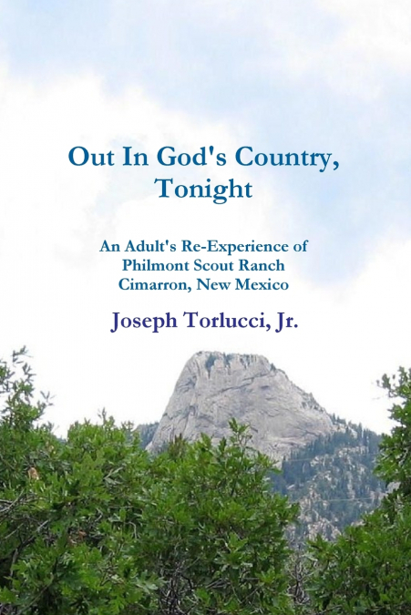 Out In God’s Country, Tonight - An Adult’s Re-Experience of Philmont Scout Ranch, Cimarron, New Mexico