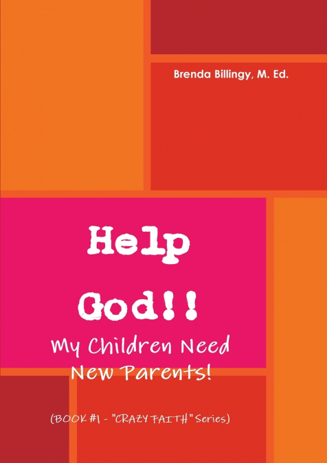 Help God!! My Children Need New Parents!