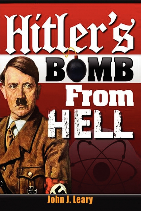 Hitler’s Bomb from Hell