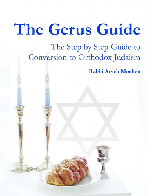 The Gerus Guide -  The Step By Step Guide to Conversion to Orthodox Judaism