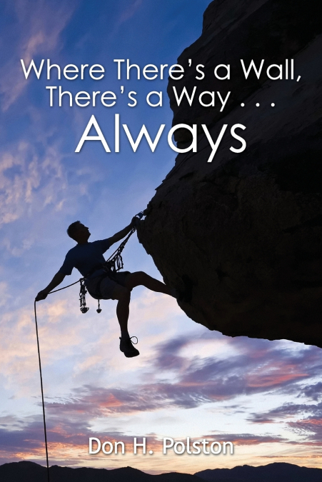 Where There’s a Wall, There’s a Way . . . Always