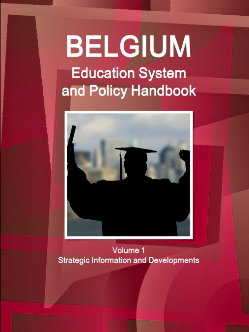Belgium Education System and Policy Handbook Volume 1 Strategic Information and Developments