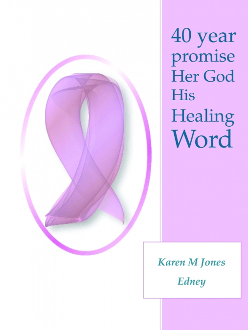 40 Year Promise Her God His Healing Word