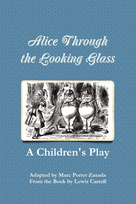 Alice Through the Looking Glass - A Children’s Play